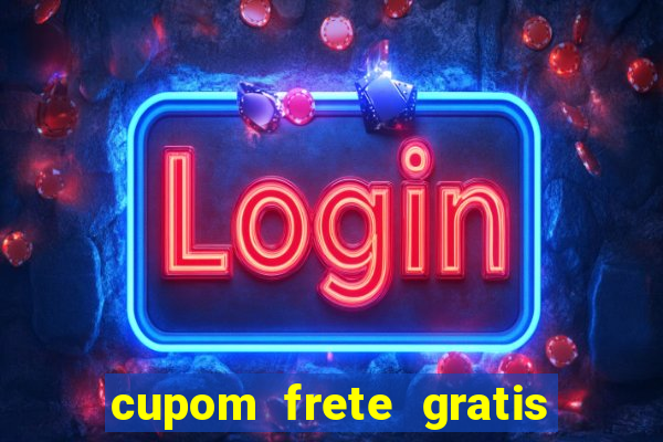 cupom frete gratis magazine luiza